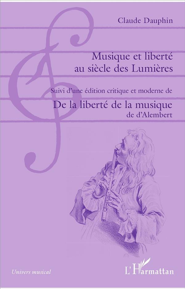 Musique et liberté au siècle des Lumières. Suivi d'une édition critique et moderne de De la liberté