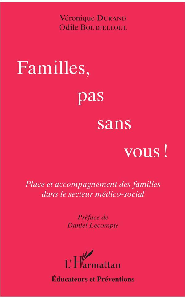 Familles pas sans vous ! Place et accompagnement des familles dans le secteur médico-social