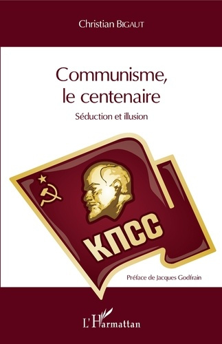 Communisme, le centenaire. Séduction et illusion