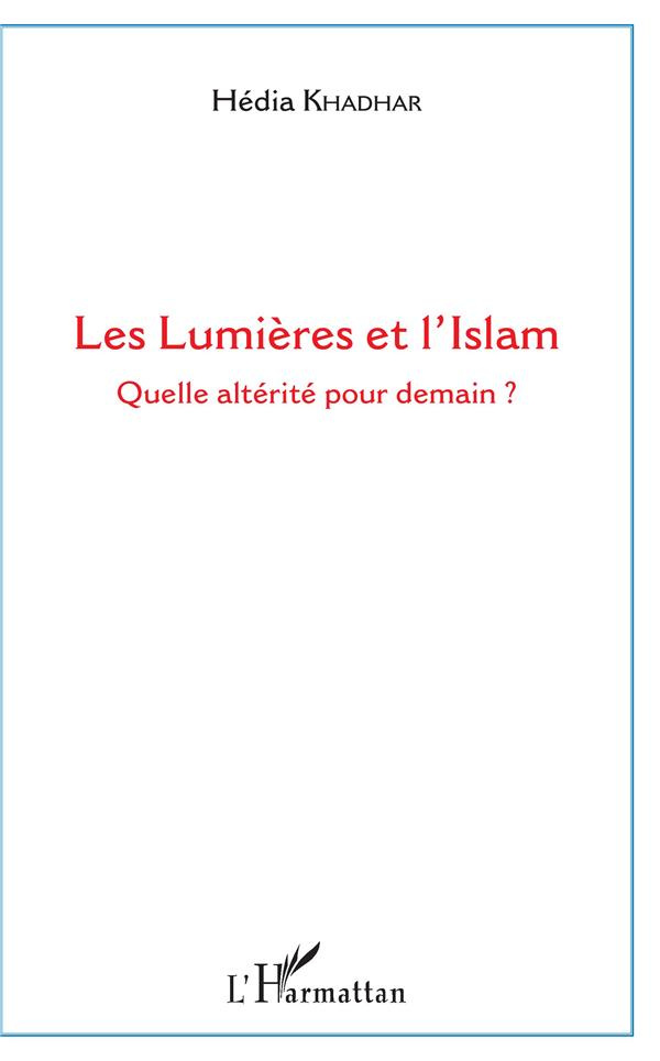 Les Lumières et l'Islam. Quelle altérité pour demain ?