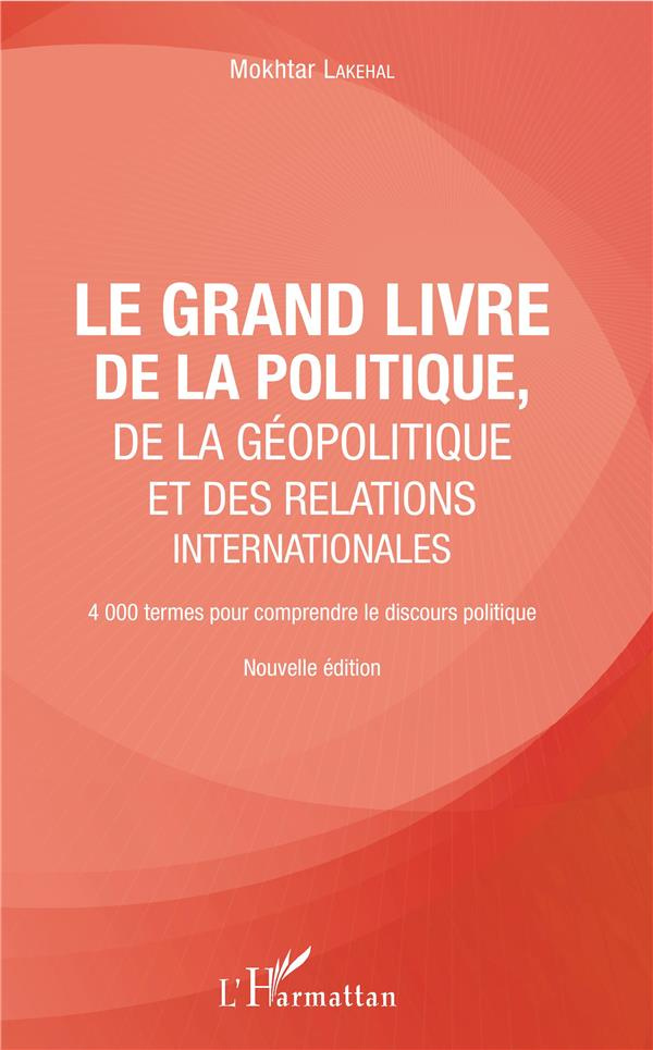 Le grand livre de la géopolitique et des relations internationales. 4000 termes pour comprendre le d