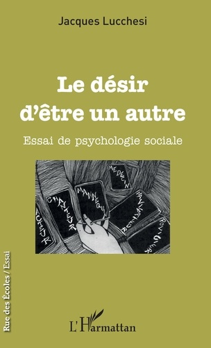 Le désir d'être un autre. Essai de psychologie sociale