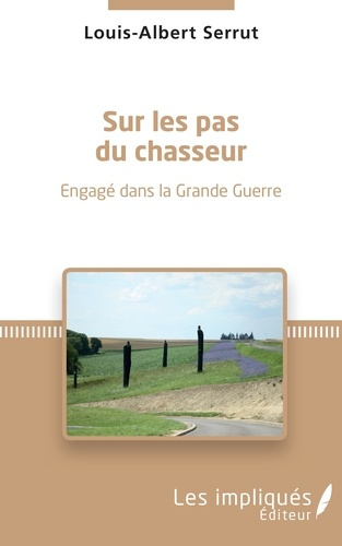 Sur les pas du chasseur. Engagé dans la Grande Guerre