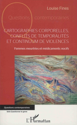 Cartographies corporelles, conflits de temporalité et continuum de violences. Femmes meurtries et mé