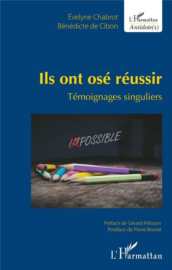 Ils ont osé réussir. Témoignages singuliers