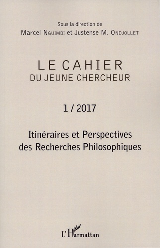 Le cahier du jeune chercheur N° 1/2017 : Itinéraires et perspectives des recherches philosophiques