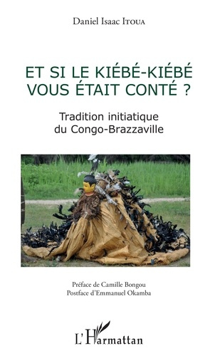 Et si le Kiébé-Kiébé vous était conté ? Tradition initiatique du Congo-Brazzaville