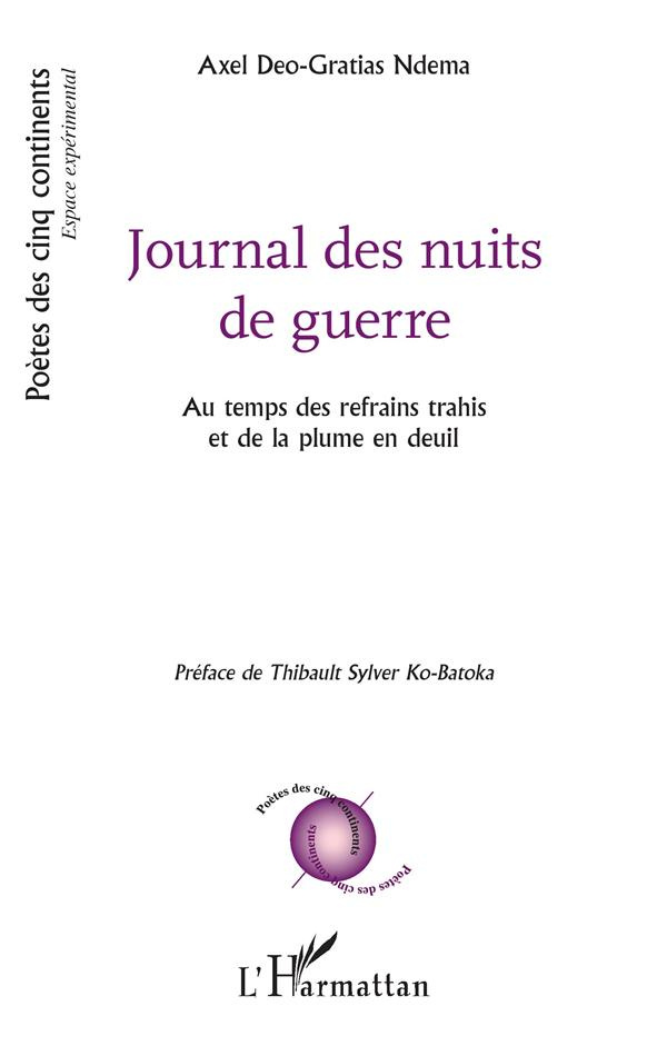 Journal des nuits de guerre. Au temps des refrains trahis et de la plume en deuil