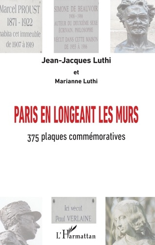 Paris en longeant les murs. 375 plaques commémoratives