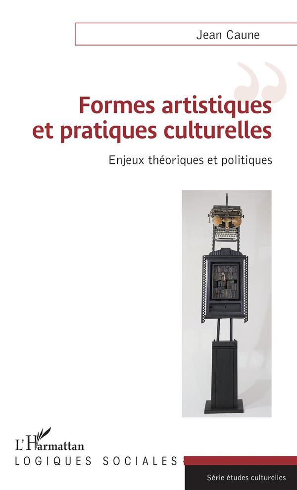 Formes artistiques et pratiques culturelles. Enjeux théoriques et politiques