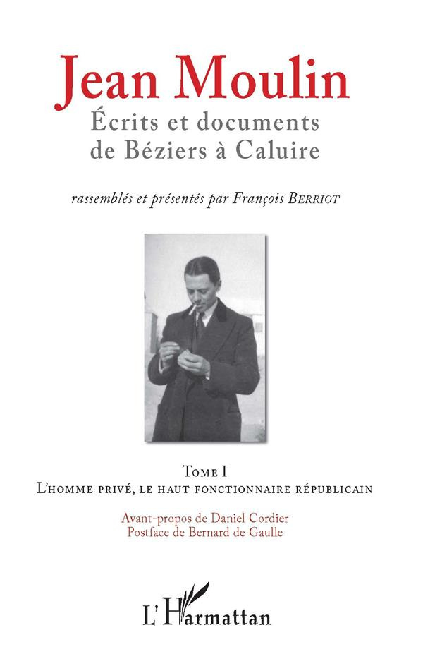 Jean Moulin, écrits et documents de Béziers à Caluire. Pack en 2 volumes : Tome 1, L'homme privé, le