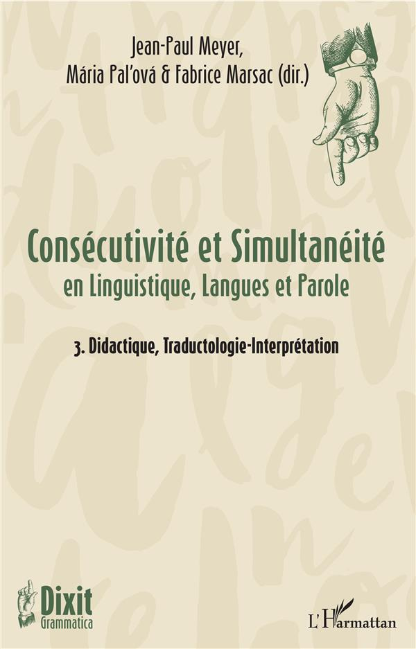 Consécutivité et simultanéité en Linguistique, Langues et Parole. Tome 3, Didactique, Traductologie-
