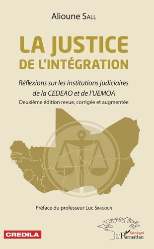 La justice de l'intégration. Réflexions sur les institutions judiciaires de la CEDEAO et de l'UEMOA,