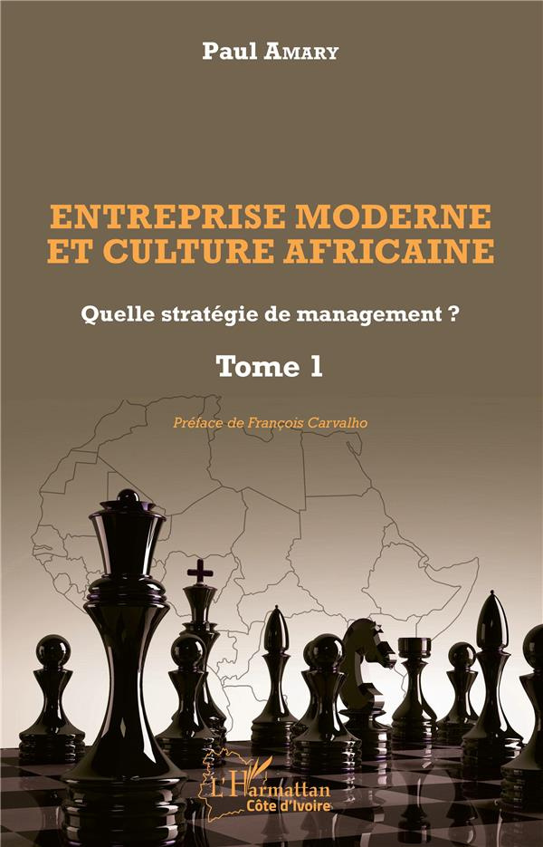 Entreprise moderne et culture africaine - Quelle stratégie de management ? Tome 1