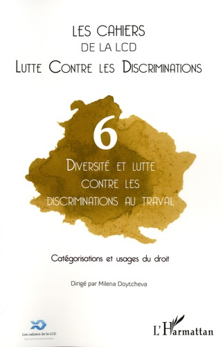 Les cahiers de la LCD N° 6 : Diversité et lutte contre les discriminations au travail. Catégorisatio