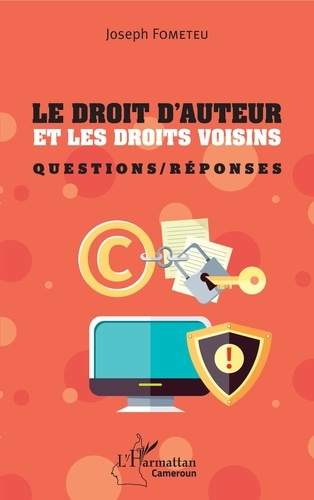 Le droit d'auteur et les droits voisins. Questions/Réponses