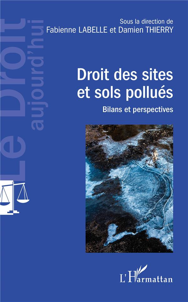 Droit des sites et sols pollués. Bilans et perspectives