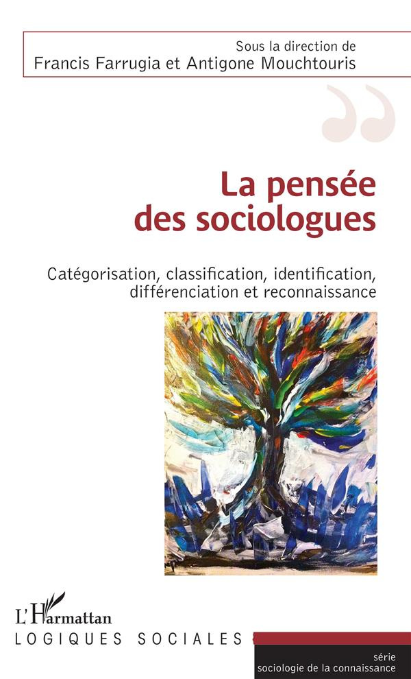 La pensée des sociologues. Catégorisation, classification, identification, différenciation et reconn