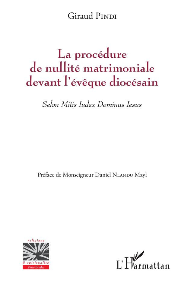 La procédure de nullité matrimoniale devant l'évêque diocésain. Selon Mitis Iudex Dominus Iesus