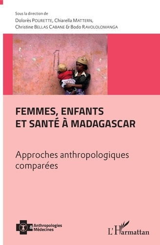 Femmes, enfants et santé à Madagascar. Approches anthropologiques comparées