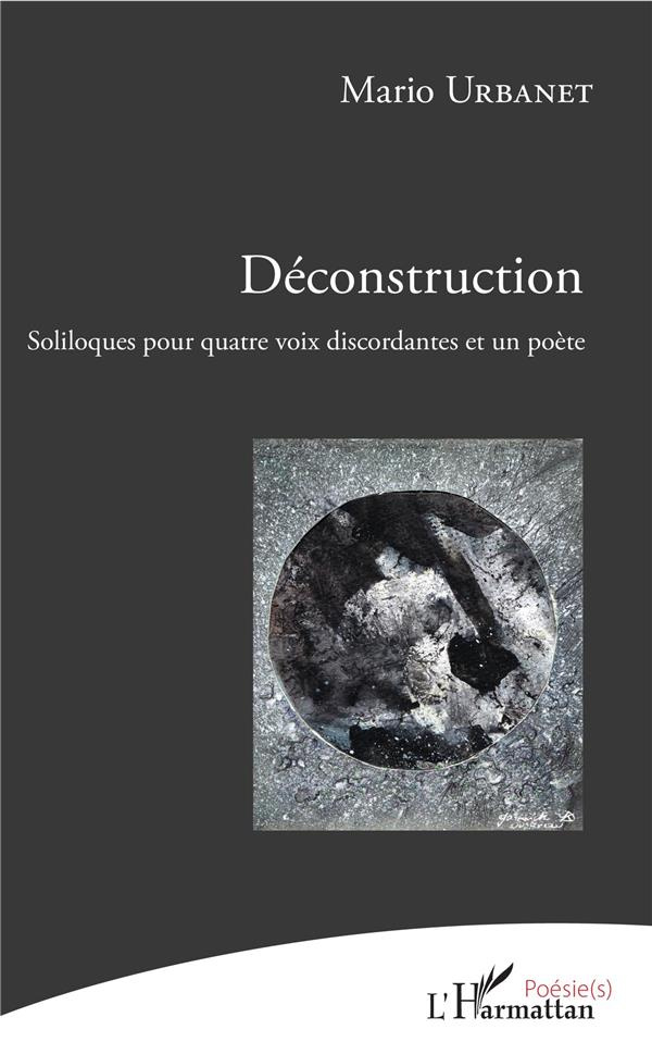 Déconstruction. Soliloques pour quatre voix discordantes et un poète
