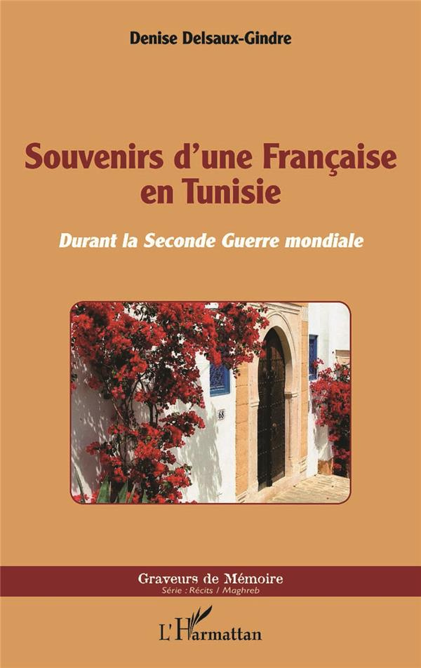 Souvenirs d'une française en Tunisie. Durant la seconde guerre mondiale