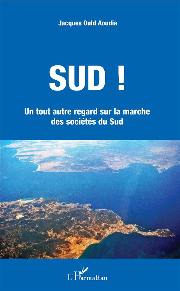 Sud ! Un tout autre regard sur la marche des sociétés du Sud