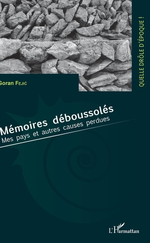 Mémoires déboussolés. Mes pays et autres causes perdues