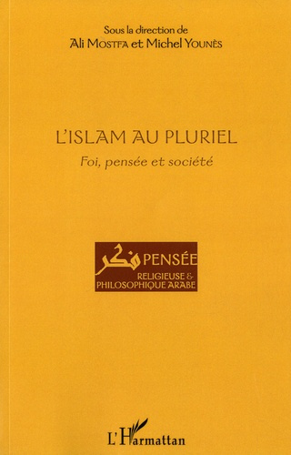 L'Islam au pluriel. Foi, pensée et société