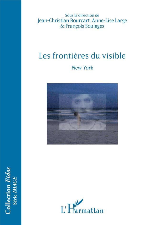 Les frontières du visible. New York, Edition bilingue français-anglais