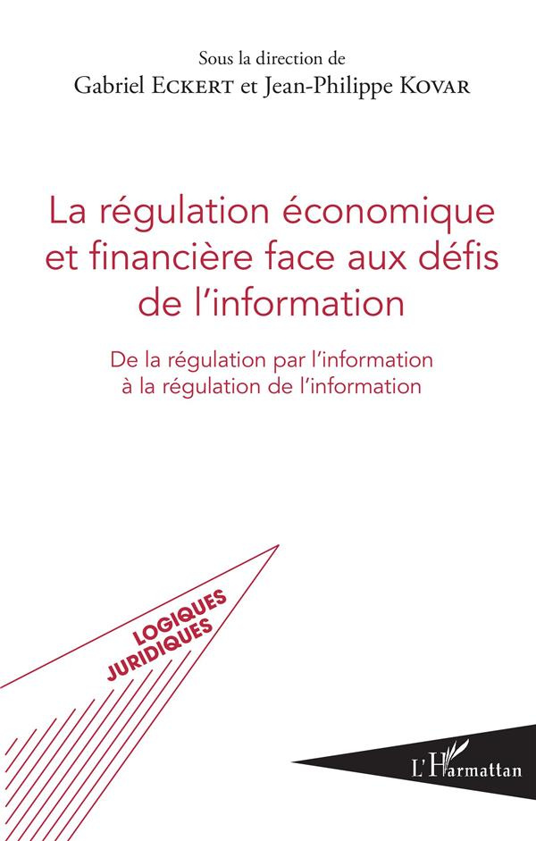 La régulation économique et financière face aux défis de l'information. De la régulation par l'infor