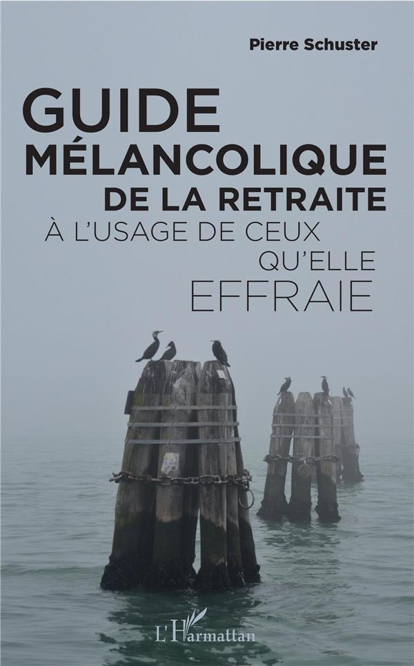 Guide mélancolique de la retraite à l'usage de ceux qu'elle effraie