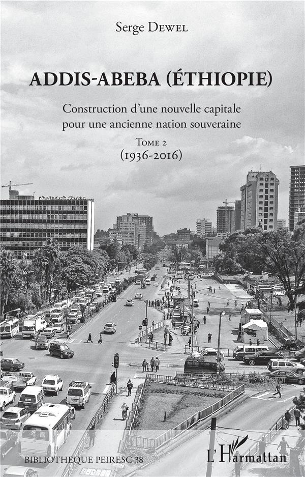 Addis-Abeba (Ethiopie). Construction d'une nouvelle capitale pour une ancienne nation souveraine. To