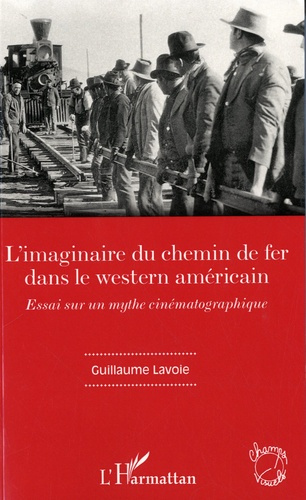 L'imaginaire du chemin de fer dans le western américain. Essai sur un mythe cinématographique