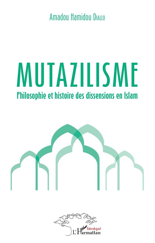 Mutazilisme. Philosophie et histoire des dissensions en Islam