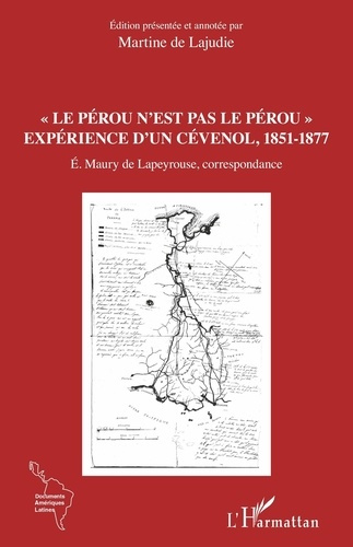 Le Pérou n'est pas le Pérou. Expérience d'un Cévenol, 1851-1877
