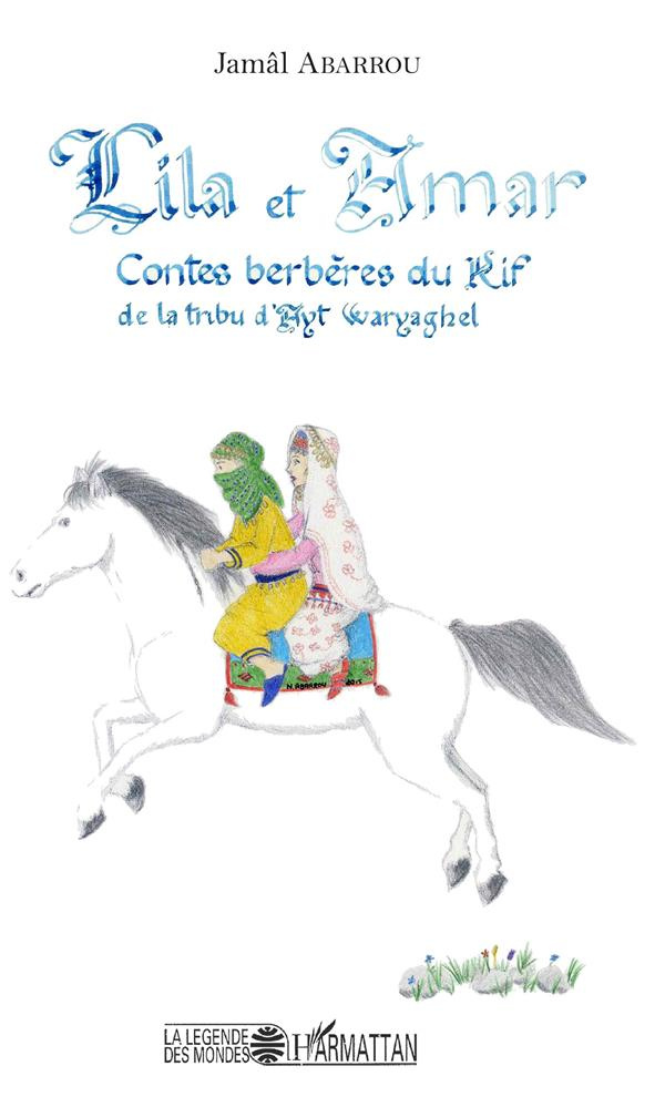 Lila et Amar. Contes berbères du Rif de la tribu d'Ayt Waryagher