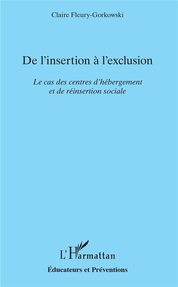 De l'insertion à l'exclusion. Le cas des centres d'hébergement et de réinsertion sociale