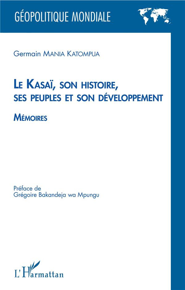 Le Kasaï, son histoire, ses peuples et son développement. Mémoires