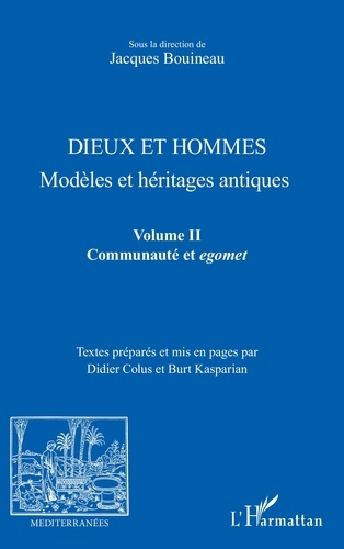 Dieux et hommes. Modèles et héritages antiques Volume 2, Communauté et agomet