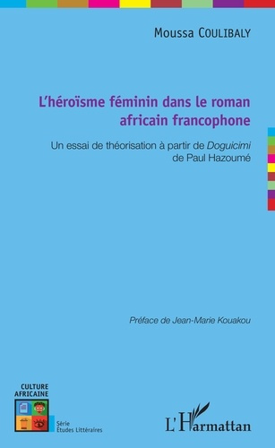 L'héroïsme féminin dans le roman africain francophone. Un essai de théorisation à partir de Doguicim