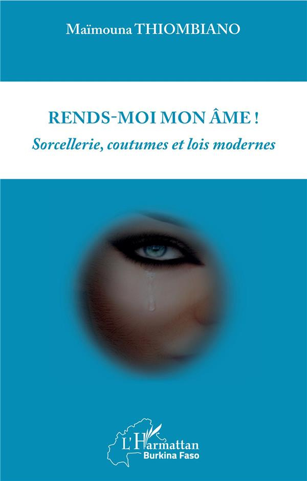 Rends-moi mon âme ! Sorcellerie, coutumes et lois modernes