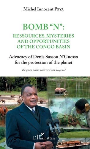 Bomb N : ressources, mysteries and opportunities of the Congo basin. Advocacy of Denis Sassou N'Gues