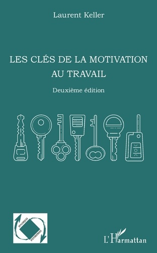 Les clés de la motivation au travail. 2e édition