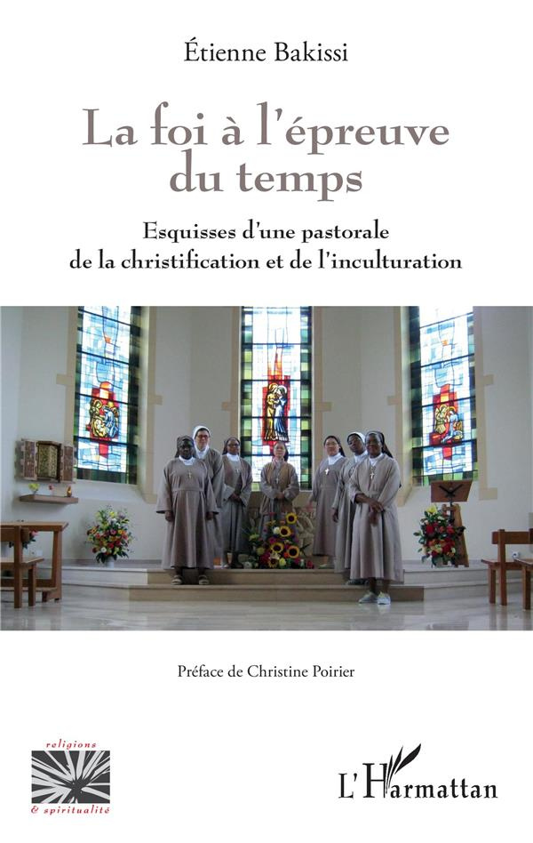 La foi à l'épreuve du temps. Esquisses d'une pastorale de la christification et de l'inculturation