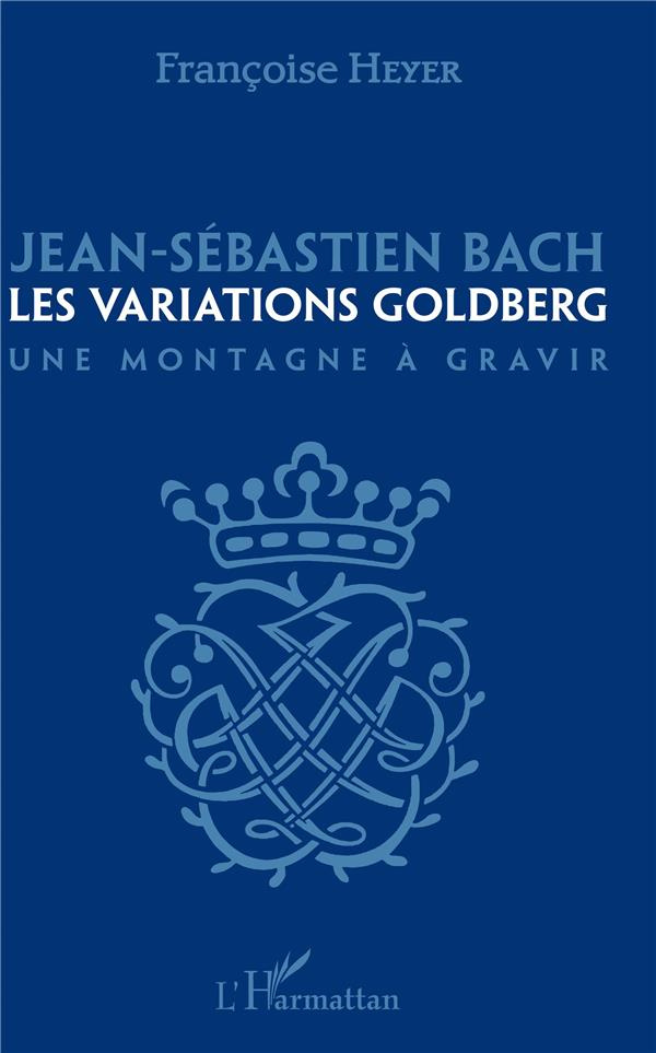 Jean-Sébastien Bach. Les variations Goldberg - Une montagne à gravir