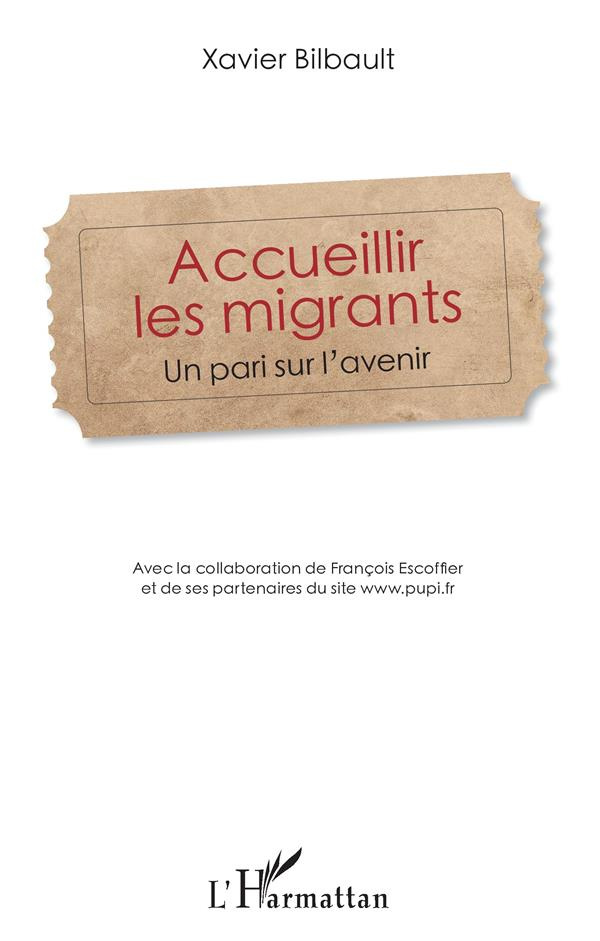 Accueillir les migrants. Un pari sur l'avenir