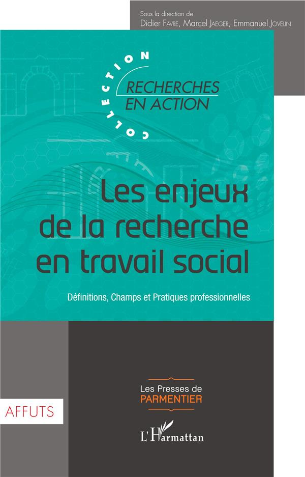 Les enjeux de la recherche en travail social. Définitions, champs et pratiques professionnelles