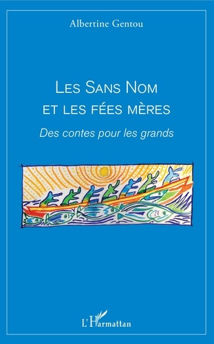 Les sans nom et les fées mères. Des contes pour les grands