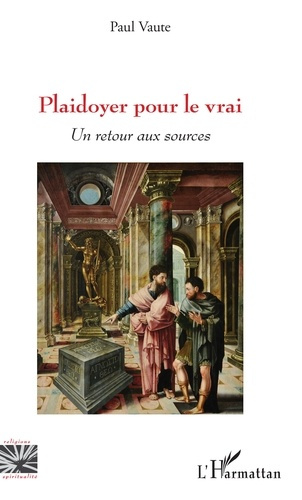 Plaidoyer pour le vrai. Un retour aux sources